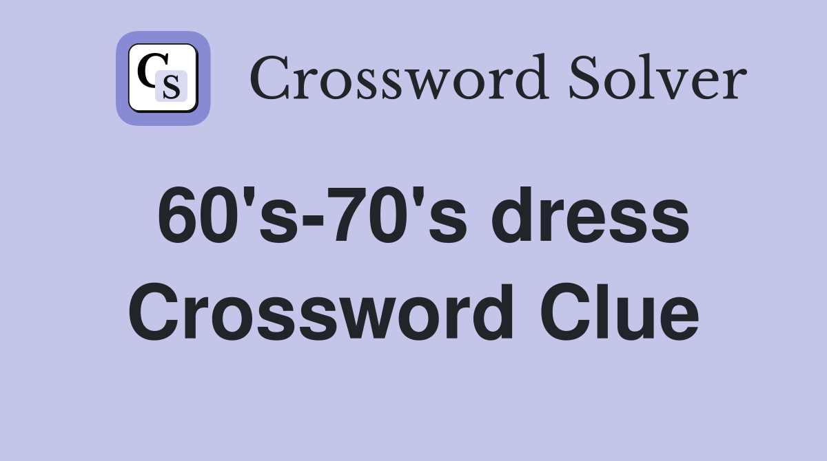 60's70's dress Crossword Clue Answers Crossword Solver